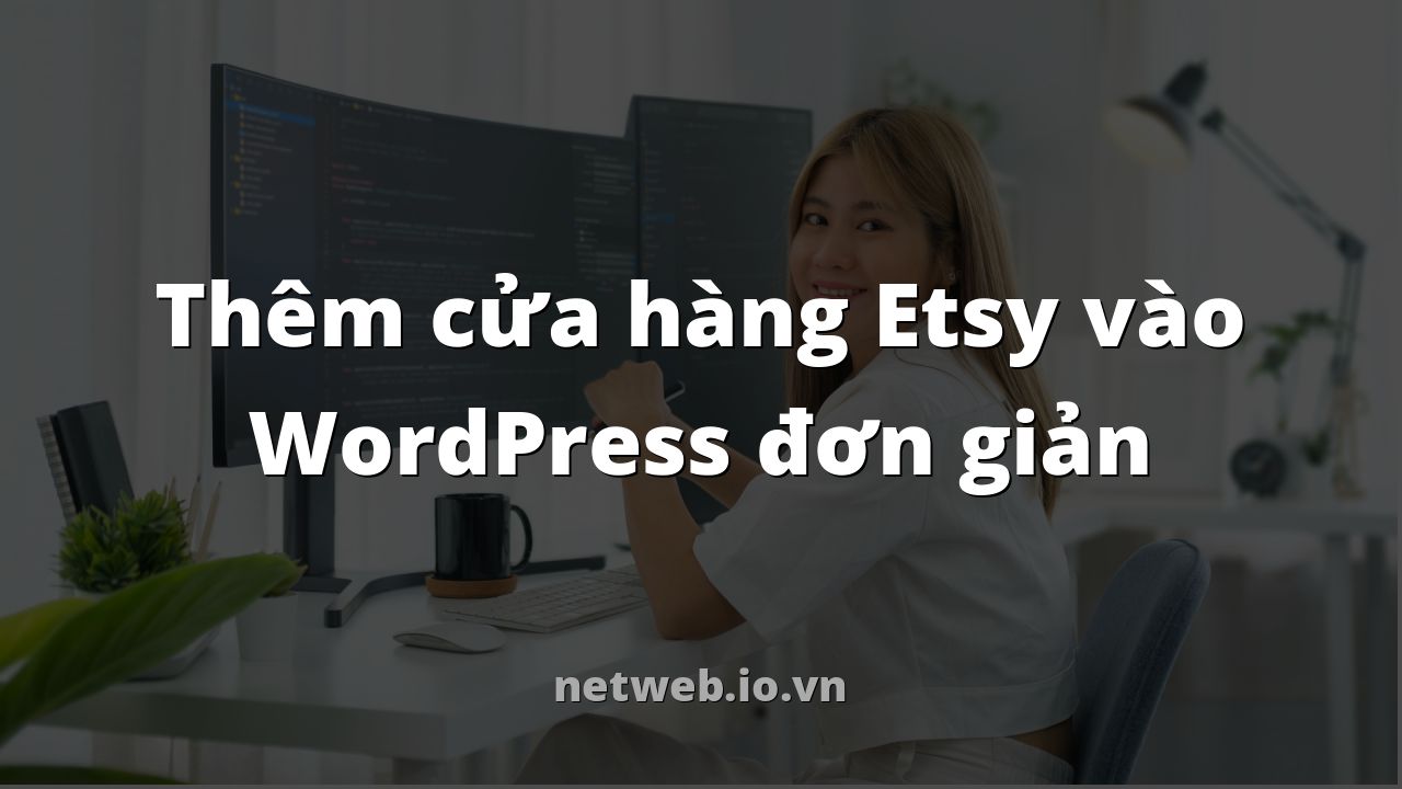 Thêm cửa hàng Etsy vào WordPress đơn giản