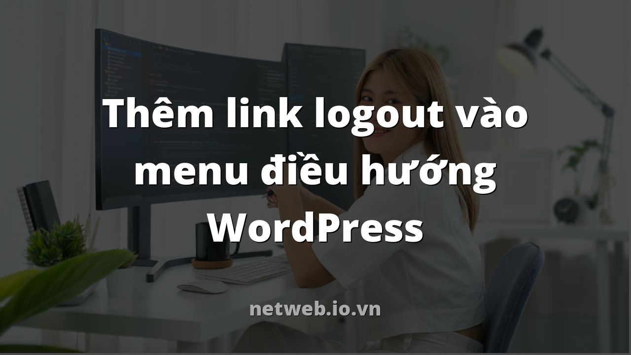 Thêm link logout vào menu điều hướng WordPress
