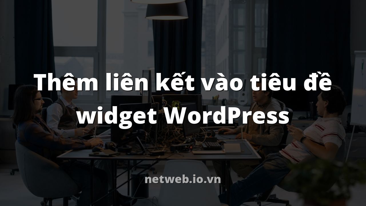 Thêm liên kết vào tiêu đề widget WordPress