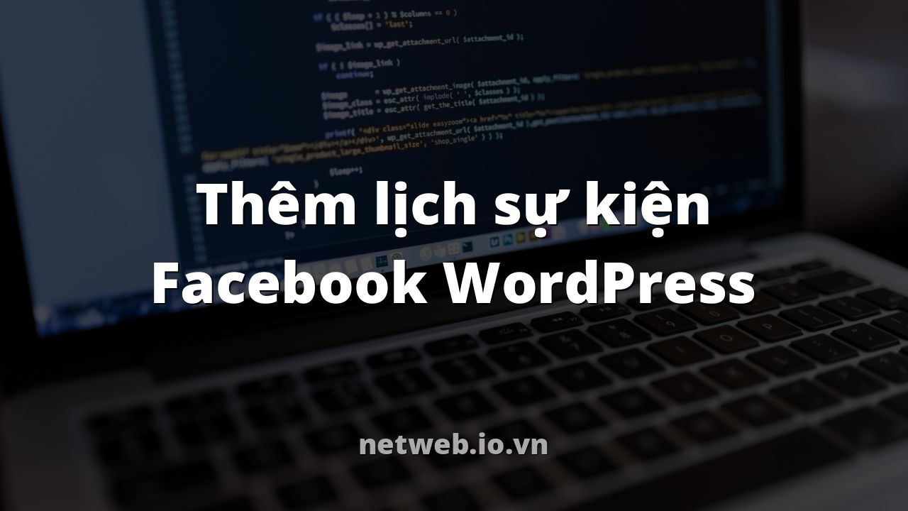 Thêm lịch sự kiện Facebook WordPress