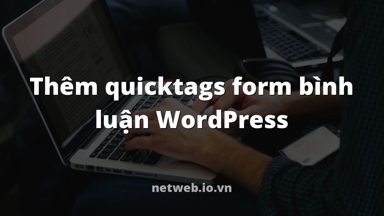 Thêm quicktags form bình luận WordPress