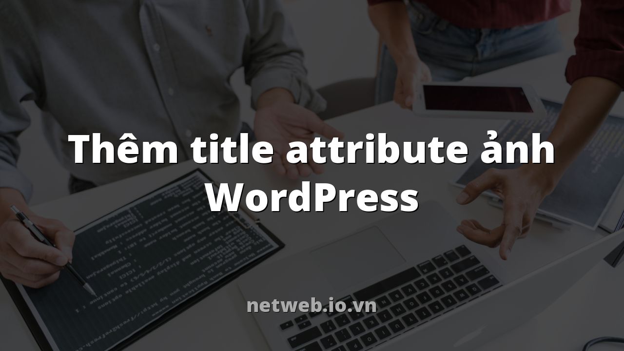 Thêm title attribute ảnh WordPress