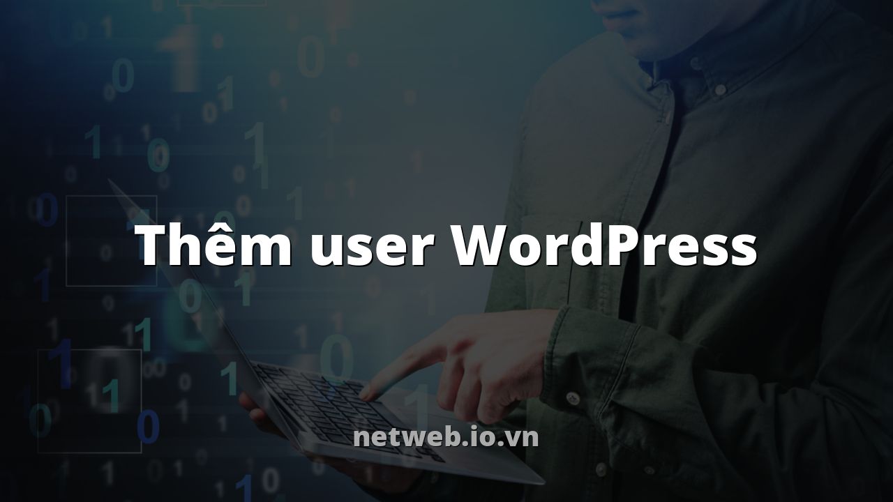 Thêm user WordPress