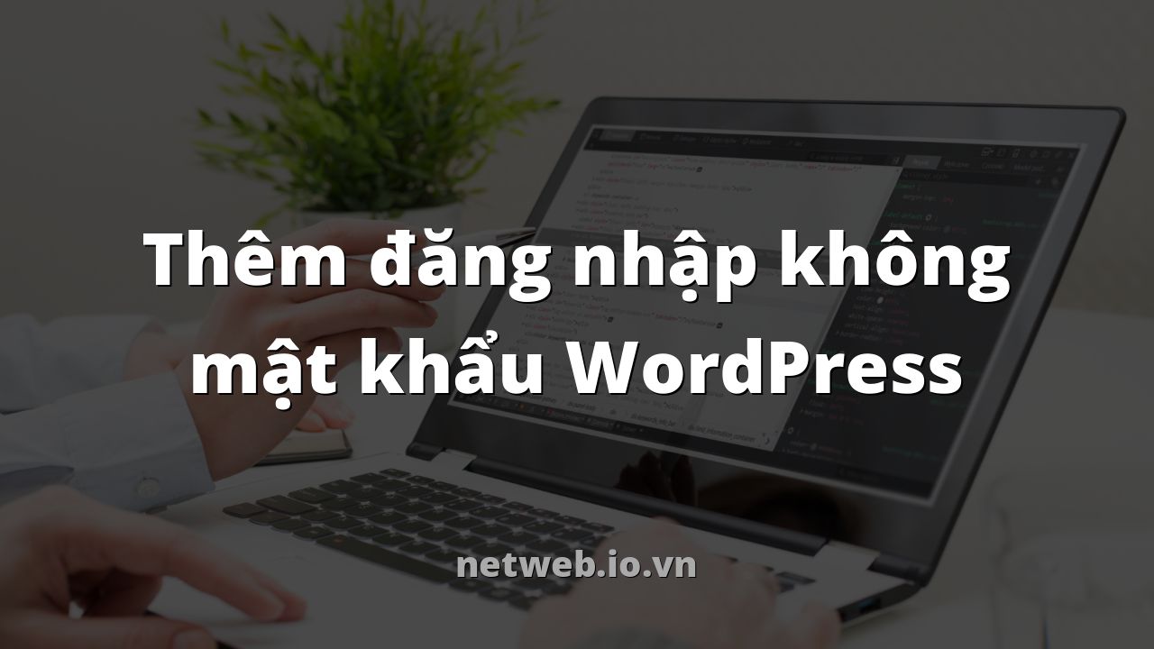 Thêm đăng nhập không mật khẩu WordPress