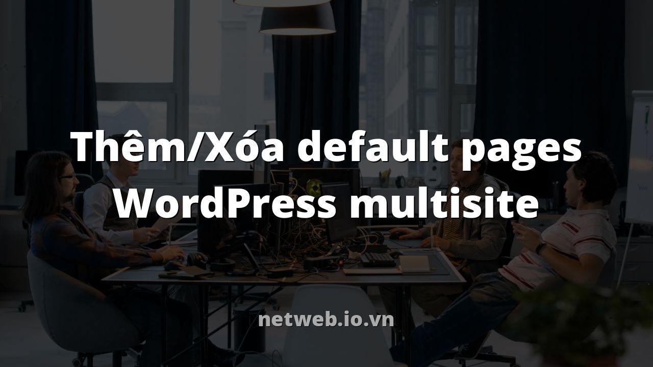Thêm/Xóa default pages WordPress multisite