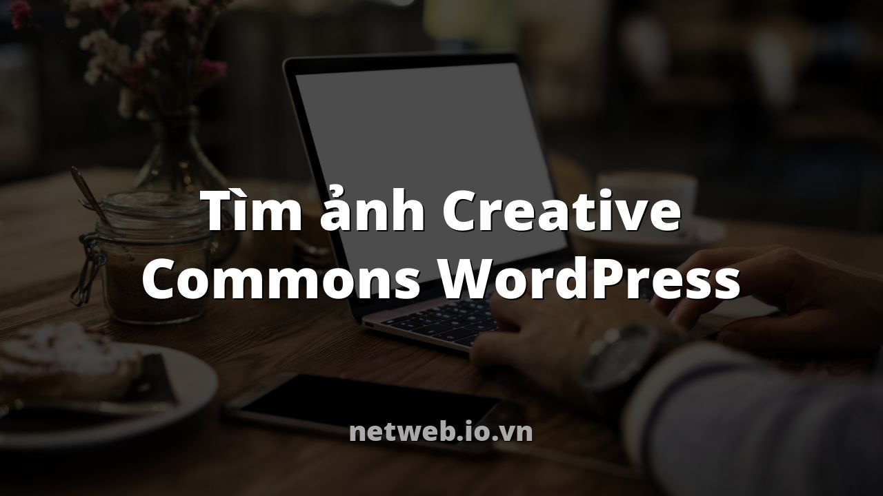 Tìm ảnh Creative Commons WordPress