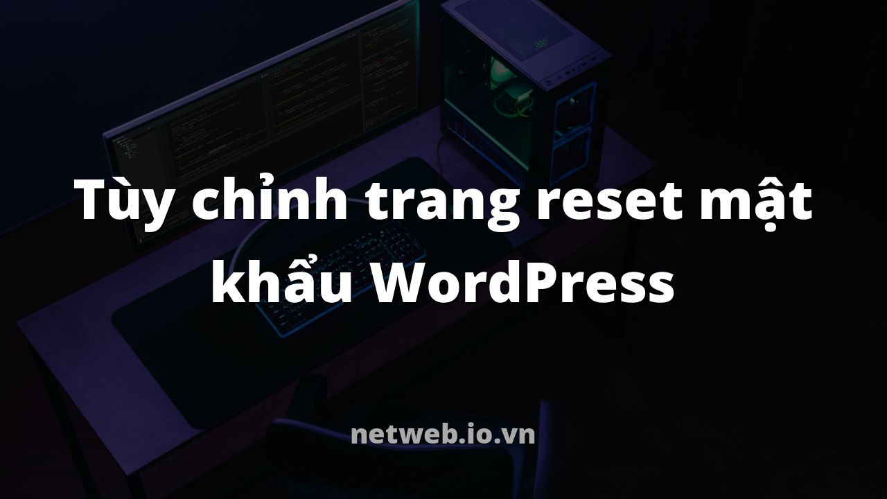 Tùy chỉnh trang reset mật khẩu WordPress