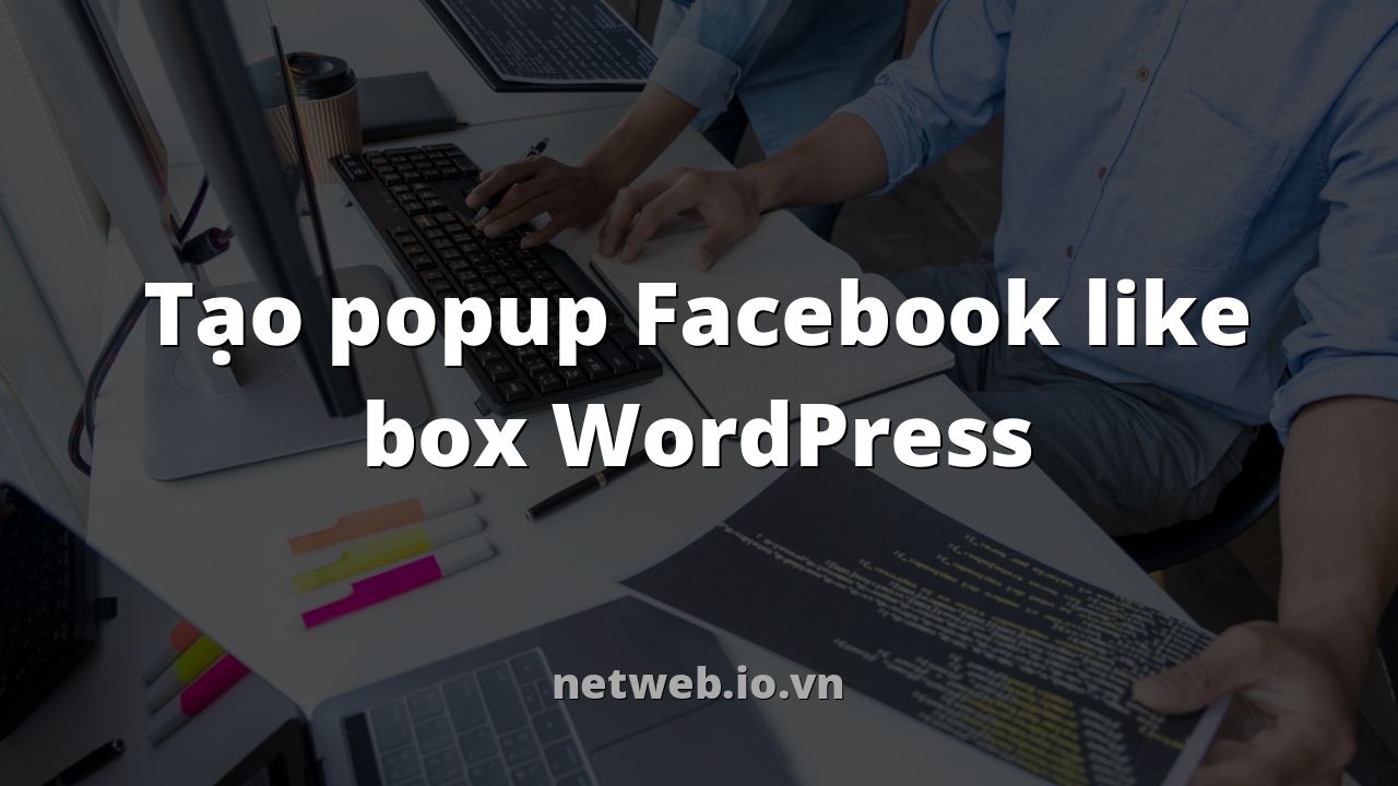 Tạo popup Facebook like box WordPress