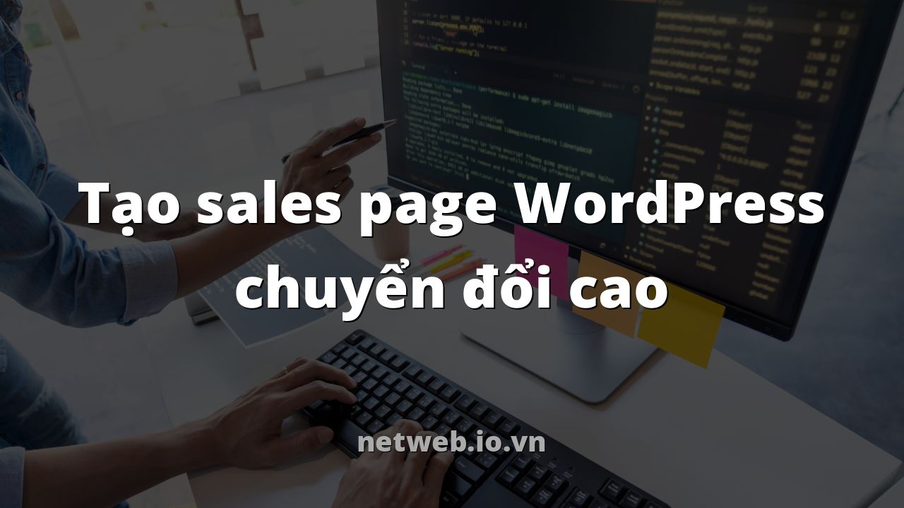 Tạo sales page WordPress chuyển đổi cao