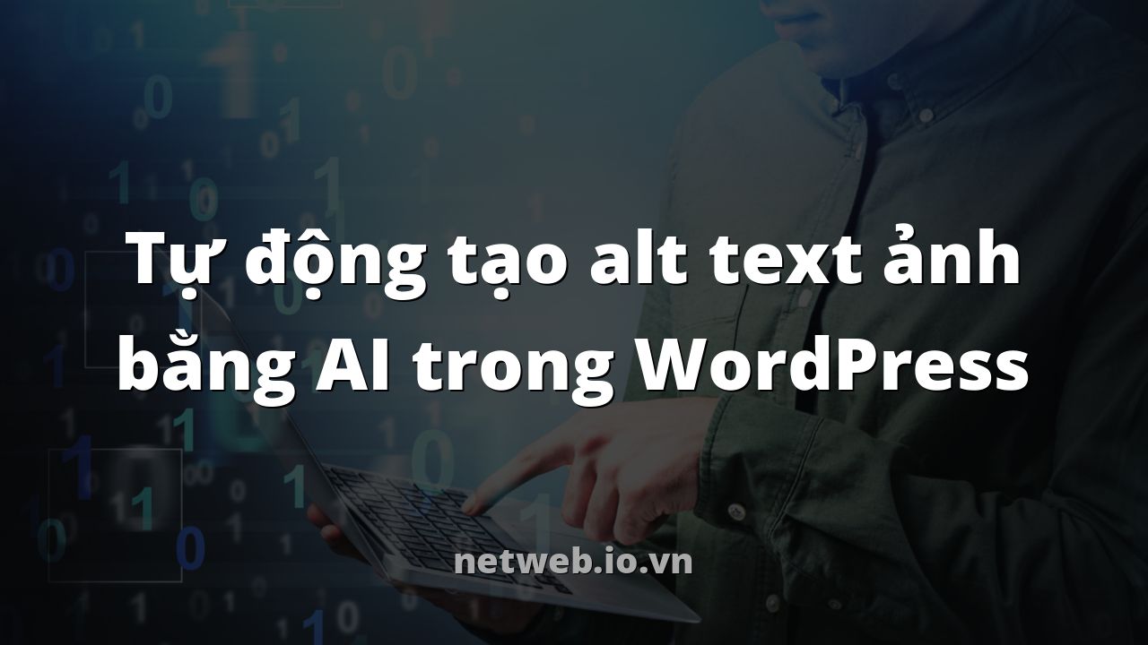 Tự động tạo alt text ảnh bằng AI trong WordPress