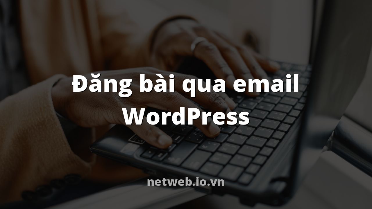 Đăng bài qua email WordPress
